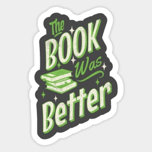The Book was Better Sticker